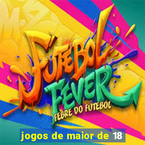 jogos de maior de 18